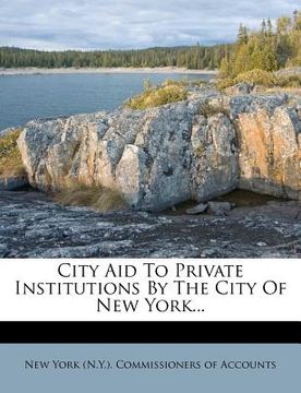 portada city aid to private institutions by the city of new york... (en Inglés)