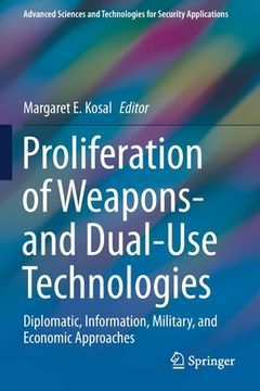 portada Proliferation of Weapons- And Dual-Use Technologies: Diplomatic, Information, Military, and Economic Approaches (in English)