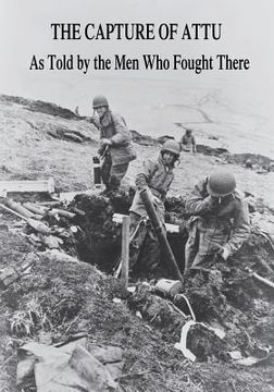 portada The Capture of Attu: As Told By the Men Who Fought There (en Inglés)
