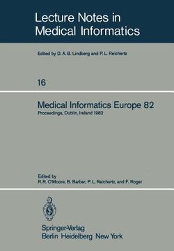 portada medical informatics europe 82: fourth congress of the european federation of medical informatics. proceedings, dublin, ireland, march 21-25, 1982 (en Inglés)