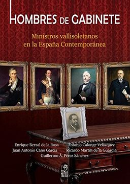 portada Hombres de gabinete: Ministros vallisoletanos en la España Contemporánea