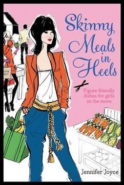 portada skinny meals in heels: skinny dishes for girls on the move (en Inglés)
