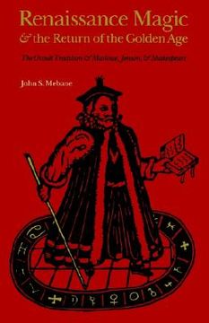 portada renaissance magic and the return of the golden age: the occult tradition and marlowe, jonson, and shakespeare (en Inglés)