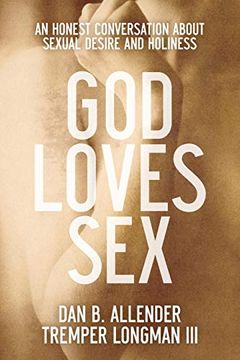 portada God Loves Sex: An Honest Conversation About Sexual Desire and Holiness (in English)