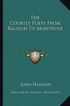 portada the courtly poets from raleigh to montrose