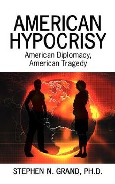 portada american hypocrisy: american diplomacy, american tragedy (in English)