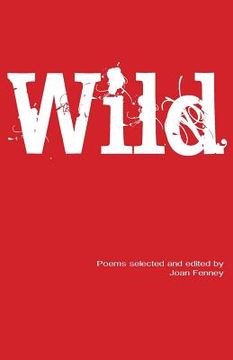 portada Wild: Poems selected and edited by Joan Fenney (en Inglés)