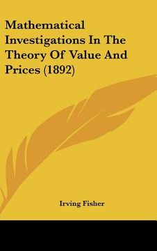 portada mathematical investigations in the theory of value and prices (1892) (in English)