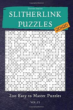 portada Slitherlink Puzzles - 200 Easy to Master Puzzles 20X20 Vol. 23 (en Inglés)