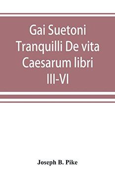 portada Gai Suetoni Tranquilli De vita Caesarum libri III-VI: Tiberius, Caligula, Claudius, Nero (en Inglés)