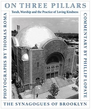 portada On Three Pillars: Torah, Worship, and the Practice of Loving Kindness: The Synagogues of Brooklyn (en Inglés)