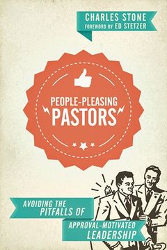 portada People-Pleasing Pastors: Avoiding the Pitfalls of Approval-Motivated Leadership