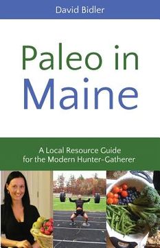 portada Paleo in Maine: A Local Resource Guide for the Modern Hunter Gatherer (en Inglés)
