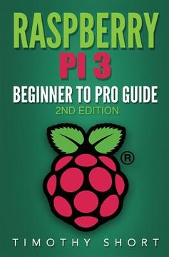 portada Raspberry Pi 3: Beginner to Pro Guide: : (Raspberry Pi 3, Python, Programming) (en Inglés)