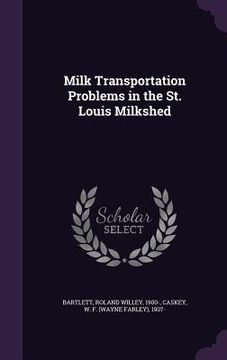 portada Milk Transportation Problems in the St. Louis Milkshed (en Inglés)