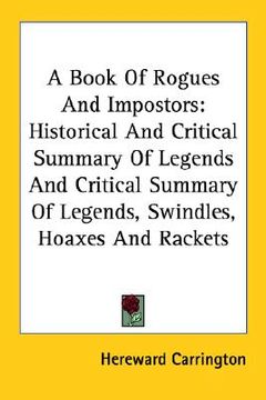 portada a book of rogues and impostors: historical and critical summary of legends and critical summary of legends, swindles, hoaxes and rackets (in English)