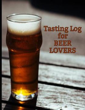 portada Tasting Log for Beer Lovers: Keep Track of your Favorite Craft Brews (en Inglés)