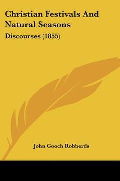 portada christian festivals and natural seasons: discourses (1855) (en Inglés)