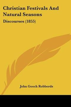 portada christian festivals and natural seasons: discourses (1855) (in English)