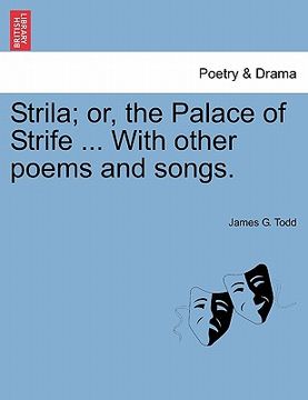 portada strila; or, the palace of strife ... with other poems and songs. (en Inglés)