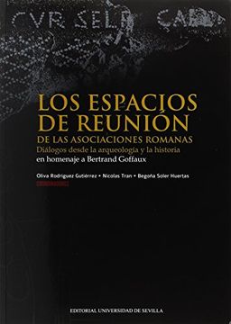 portada Los Espacios de Reunión de las Asociaciones Romanas: Diálogos Desde la Arqueología y la Historia en Homenaje a Bertrand Goffaux