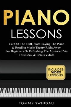 portada Piano Lessons: Cut Out The Fluff, Start Playing The Piano & Reading Music Theory Right Away. For Beginners Or Refreshing The Advanced (en Inglés)