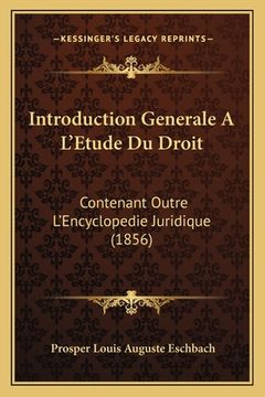 portada Introduction Generale A L'Etude Du Droit: Contenant Outre L'Encyclopedie Juridique (1856) (en Francés)