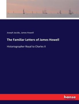 portada The Familiar Letters of James Howell: Historiographer Royal to Charles II (in English)