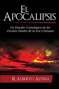 portada El Apocalipsis: Un estudio cronológico de los eventos finales de la Era Cristiana (Estudios Bíblicos Cristianos)