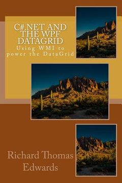 portada C#.Net and the Wpf Datagrid: Using Wmi to Power the Datagrid (en Inglés)