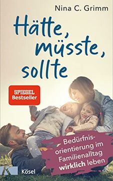 portada Hätte, Müsste, Sollte: Bedürfnisorientierung im Familienalltag Wirklich Leben (in German)