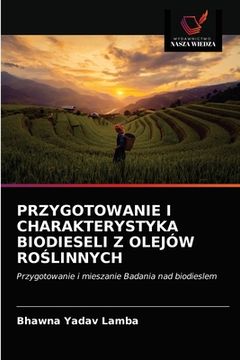 portada Przygotowanie I Charakterystyka Biodieseli Z Olejów RoŚlinnych (en Polaco)