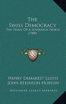 portada the swiss democracy: the study of a sovereign people (1908) (en Inglés)