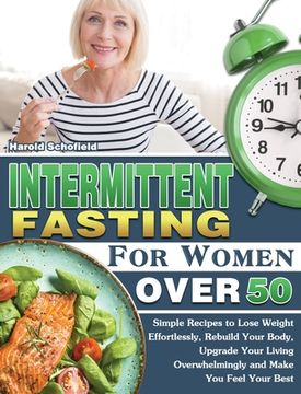 portada Intermittent Fasting For Women Over 50: Simple Recipes to Lose Weight Effortlessly, Rebuild Your Body, Upgrade Your Living Overwhelmingly and Make You