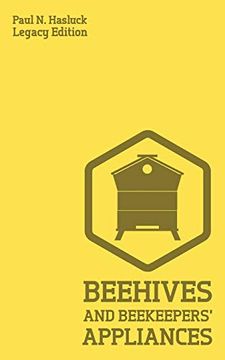 portada Beehives and bee Keepers' Appliances: A Practical Manual for Handmade bee Hives, wax and Honey Extraction Tools, and Traditional Apiary Work (Hasluck's Traditional Skills Library) (en Inglés)