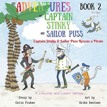 portada The Adventures of Captain Stinky and Sailor Puss: Captain Stinky and Sailor Puss Rescue a Pirate: 2 (en Inglés)
