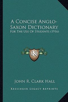 portada a concise anglo-saxon dictionary: for the use of students (1916) (en Inglés)
