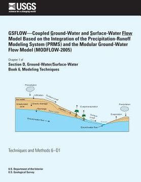 portada GSFLOW?Coupled Ground-Water and Surface-Water Flow Model Based on the Integration of the Precipitation-Runoff Modeling System (PRMS) and the Modular G (en Inglés)