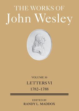 portada The Works of John Wesley Volume 30: Letters VI (1782-1788) (in English)
