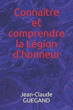 portada Connaître et comprendre la Légion d'honneur (en Francés)