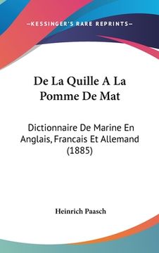 portada De La Quille A La Pomme De Mat: Dictionnaire De Marine En Anglais, Francais Et Allemand (1885) (en Francés)