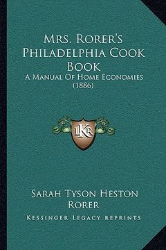 portada mrs. rorer's philadelphia cook book: a manual of home economies (1886) (en Inglés)