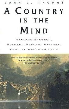 portada a country in the mind: wallace stegner, bernard devoto, history, and the american land (in English)