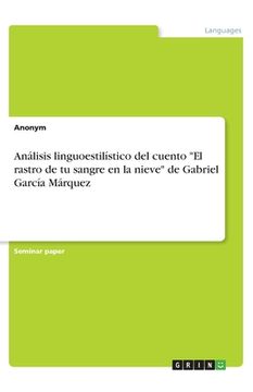 portada Análisis linguoestilístico del cuento El rastro de tu sangre en la nieve de Gabriel García Márquez