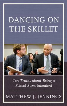 portada Dancing on the Skillet: Ten Truths about Being a School Superintendent (en Inglés)