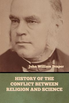 portada History of the Conflict between Religion and Science (in English)