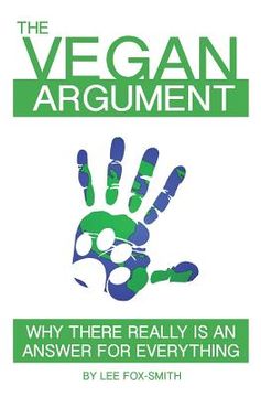 portada The Vegan Argument: Why There Really Is an Answer for Everything