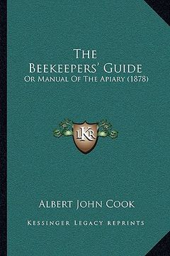 portada the beekeepers' guide the beekeepers' guide: or manual of the apiary (1878) or manual of the apiary (1878) (in English)