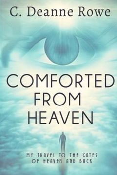 portada Comforted From Heaven: My Travel to the Gates of Heaven and Back (en Inglés)