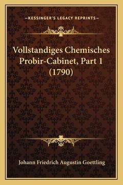 portada Vollstandiges Chemisches Probir-Cabinet, Part 1 (1790) (en Alemán)